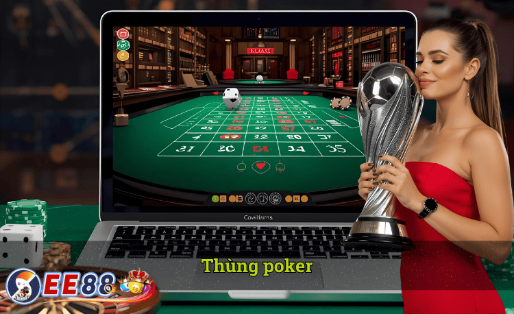 Thùng poker hot EE88